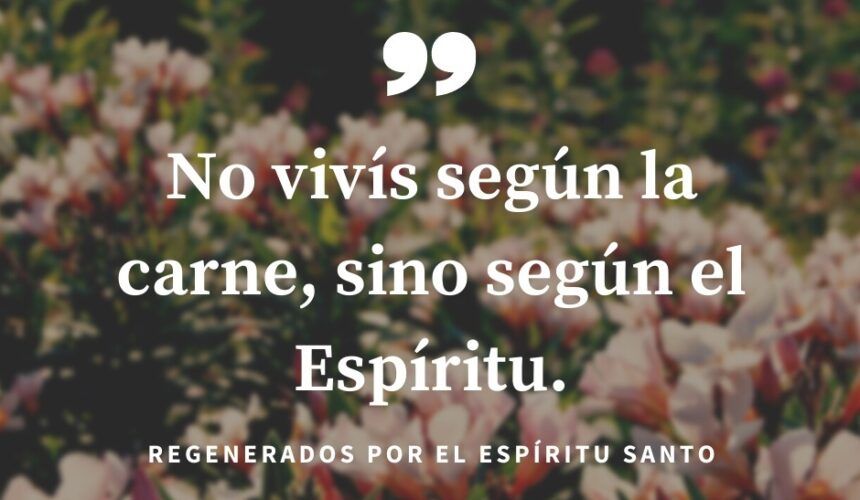 Regenerados por el Espíritu Santo Regenerados por el Espíritu Santo