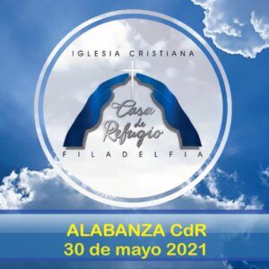 ALABANZA CASA DE REFUGIO FILADELFIA (Mayo 30 del 2021)