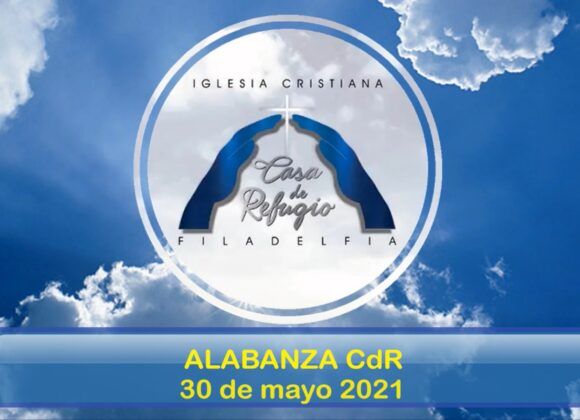 ALABANZA CASA DE REFUGIO FILADELFIA (Mayo 30 del 2021)