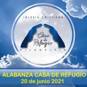 ALABANZA CASA DE REFUGIO FILADELFIA (Junio 20 del 2021)