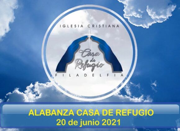 ALABANZA CASA DE REFUGIO FILADELFIA (Junio 20 del 2021)