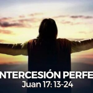 LA INTERCESIÓN PERFECTA (Septiembre 7 del 2021)