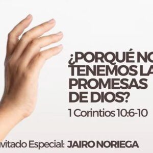 ¿POR QUÉ NO TENEMOS LAS PROMESAS DE DIOS? (16 de noviembre del 2021)