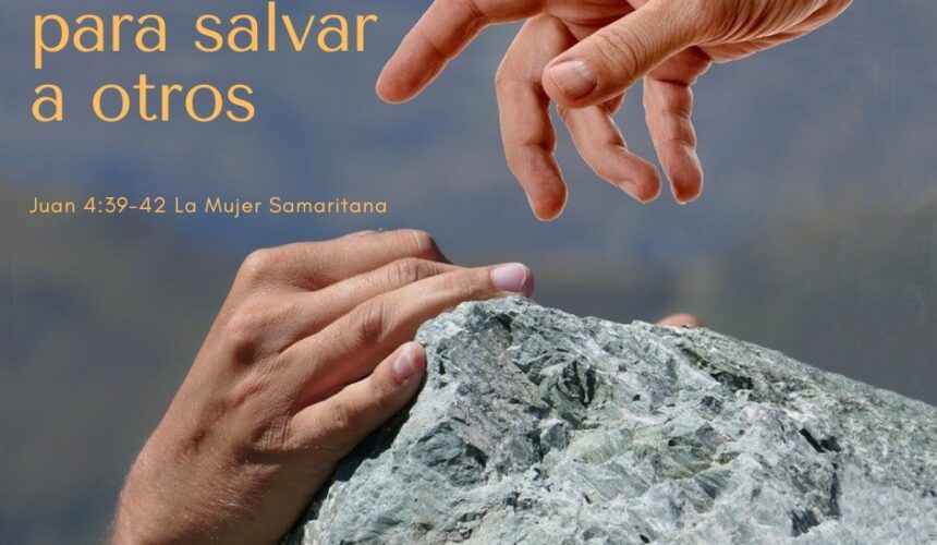 Rescatados para Salvar a otros Rescatados para Salvar a otros