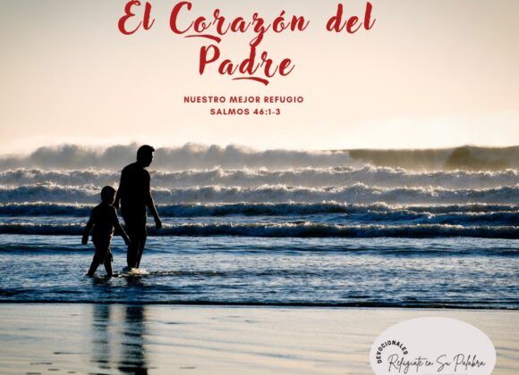 El Corazón del Padre, nuestro Mejor Refugio El Corazón del Padre, nuestro Mejor Refugio