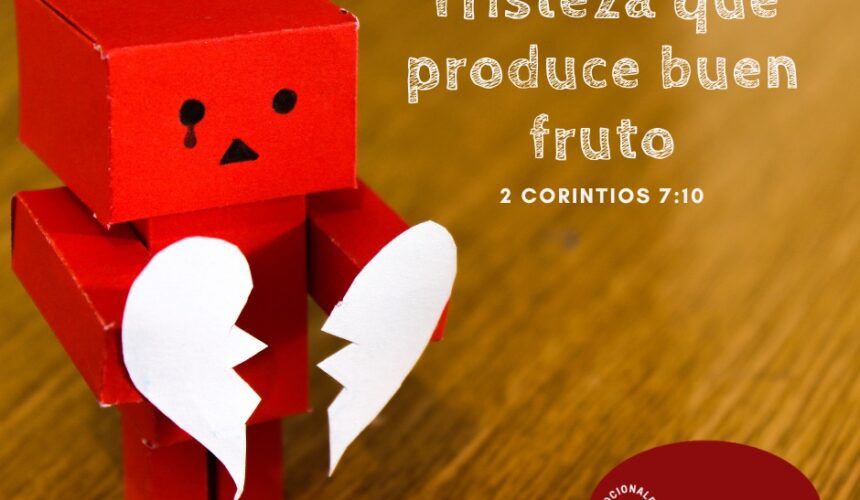 La Tristeza que produce Buen Fruto La Tristeza que produce Buen Fruto