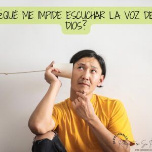 ¿Qué impide escuchar La Voz de Dios?