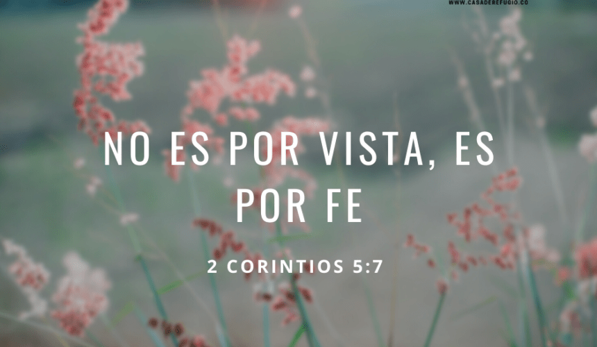 No es por vista, es por fe No es por vista, es por fe