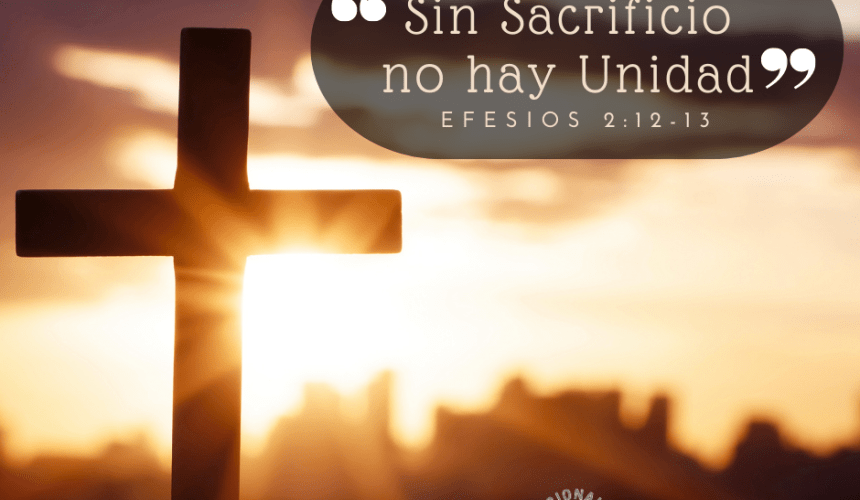 Sin Sacrificio, No hay Unidad Sin Sacrificio, No hay Unidad