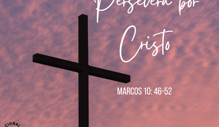 Persevera Por Cristo Persevera Por Cristo