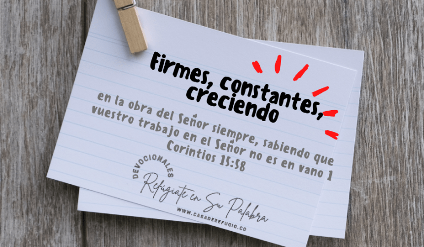 ¡Firmes, Constantes y Creciendo! ¡Firmes, Constantes y Creciendo!