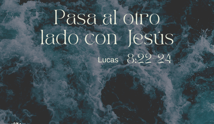 Pasa al otro lado con Jesús Pasa al otro lado con Jesús