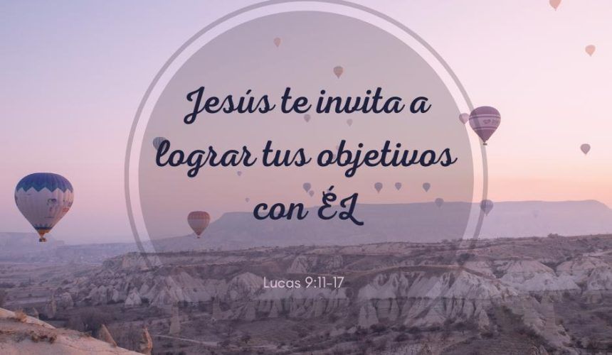 Jesús te invita a lograr tus objetivos con Él Jesús te invita a lograr tus objetivos con Él