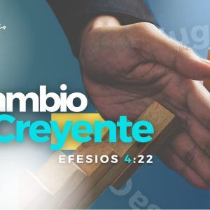 EL CAMBIO Y EL CREYENTE 21-04-24