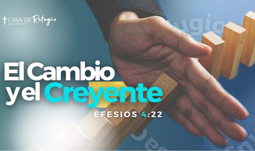 EL CAMBIO Y EL CREYENTE 21-04-24