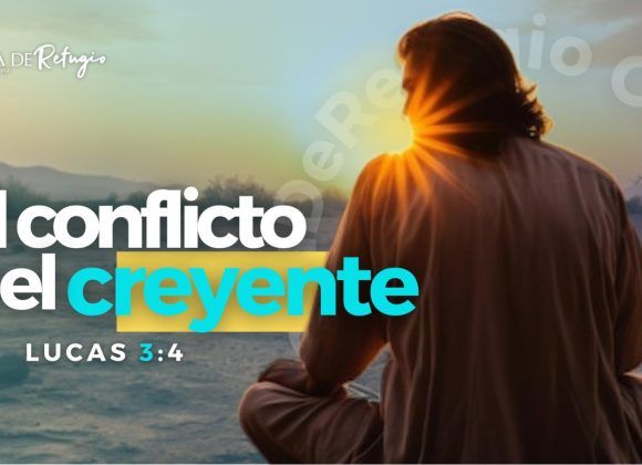 EL CONFLICTO Y EL CREYENTE 05-05-24