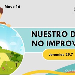 Nuestro Dios no Improvisa