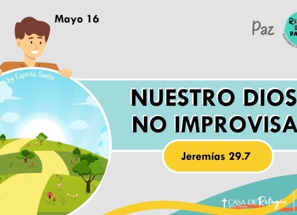 Nuestro Dios no Improvisa