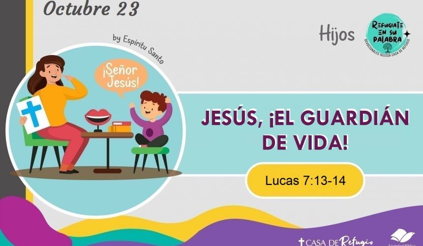 Jesús, ¡el Guardián de Vida!