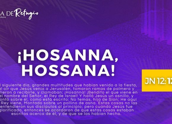 ¡HOSSANA, HOSSANA! 13-04-25