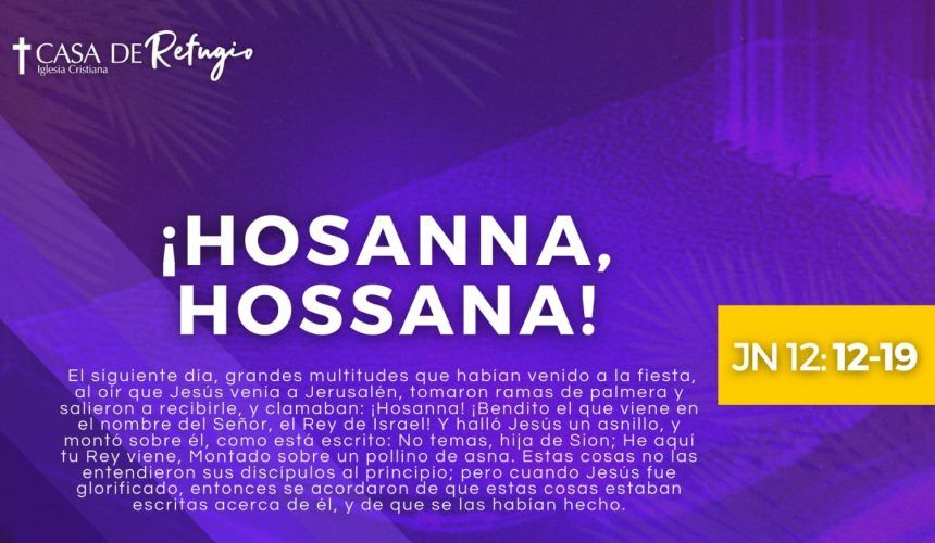 ¡HOSSANA, HOSSANA! 13-04-25
