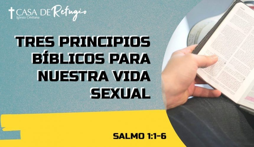 TRES PRINCIPIOS BÍBLICOS DE NUESTRA VIDA SEXUAL 28-10-25