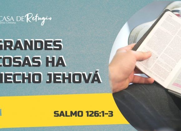 GRANDES COSAS HA HECHO JEHOVÁ GRANDES COSAS HA HECHO JEHOVÁ