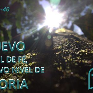 NUEVO NIVEL DE FÉ, NUEVO NIVEL DE GLORIA 22-02-26